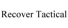 RECOVER TACTICAL trademark