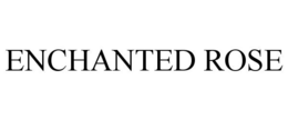 ENCHANTED ROSE trademark