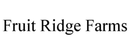 FRUIT RIDGE FARMS trademark