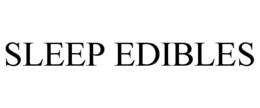 SLEEP EDIBLES trademark