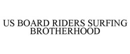 US BOARD RIDERS SURFING BROTHERHOOD trademark