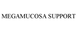 MEGAMUCOSA SUPPORT trademark
