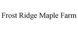 FROST RIDGE MAPLE FARM trademark