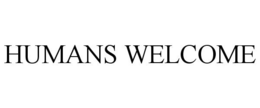 HUMANS WELCOME trademark
