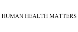 HUMAN HEALTH MATTERS trademark