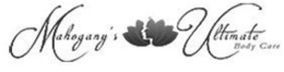 MAHOGANY'S ULTIMATE BODY CARE trademark