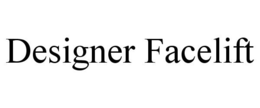 DESIGNER FACELIFT trademark