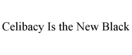 CELIBACY IS THE NEW BLACK trademark