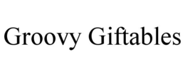 GROOVY GIFTABLES trademark