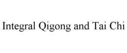 INTEGRAL QIGONG AND TAI CHI trademark