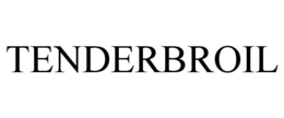 TENDERBROIL trademark