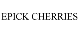 EPICK CHERRIES trademark