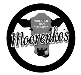"CHEAPER THAN THERAPY" MOORENKO'S trademark