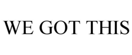 WE GOT THIS trademark