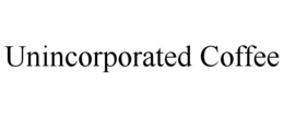 UNINCORPORATED COFFEE trademark