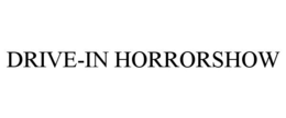 DRIVE-IN HORRORSHOW trademark