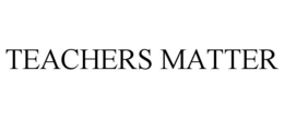 TEACHERS MATTER trademark