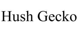 HUSH GECKO trademark