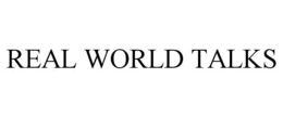 REAL WORLD TALKS trademark