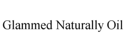 GLAMMED NATURALLY OIL trademark