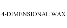 4-DIMENSIONAL WAX trademark
