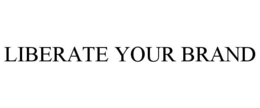 LIBERATE YOUR BRAND trademark