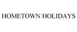 HOMETOWN HOLIDAYS trademark