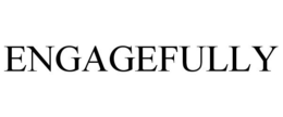 ENGAGEFULLY trademark