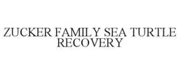 ZUCKER FAMILY SEA TURTLE RECOVERY trademark