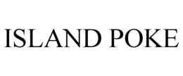ISLAND POKE trademark