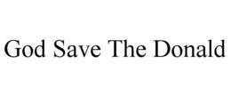 GOD SAVE THE DONALD trademark