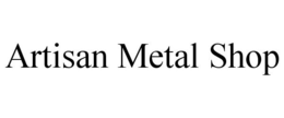 ARTISAN METAL SHOP trademark