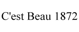 C'EST BEAU 1872 trademark