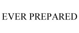 EVER PREPARED trademark