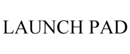 LAUNCH PAD trademark