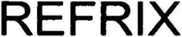 REFRIX trademark