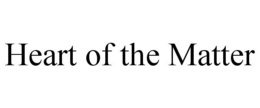HEART OF THE MATTER trademark