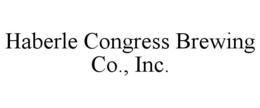 HABERLE CONGRESS BREWING CO., INC. trademark