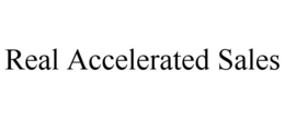REAL ACCELERATED SALES trademark