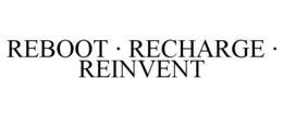 REBOOT · RECHARGE · REINVENT trademark