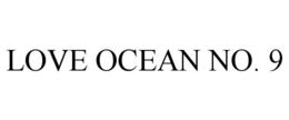 LOVE OCEAN NO. 9 trademark