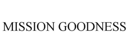 MISSION GOODNESS trademark