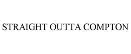 STRAIGHT OUTTA COMPTON trademark