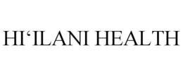 HI'ILANI HEALTH trademark