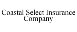 COASTAL SELECT INSURANCE COMPANY trademark