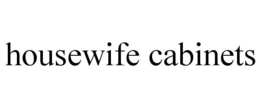 HOUSEWIFE CABINETS trademark