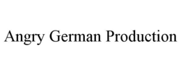 ANGRY GERMAN PRODUCTION trademark