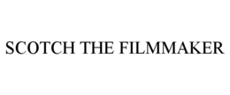 SCOTCH THE FILMMAKER trademark
