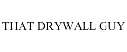 THAT DRYWALL GUY trademark