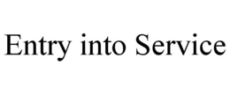 ENTRY INTO SERVICE trademark